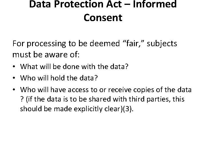 Data Protection Act – Informed Consent For processing to be deemed “fair, ” subjects Data Protection Act – Informed Consent For processing to be deemed “fair, ” subjects