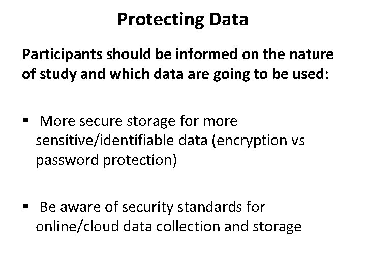 Protecting Data Participants should be informed on the nature of study and which data Protecting Data Participants should be informed on the nature of study and which data