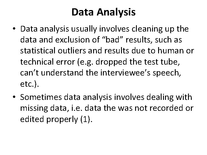 Data Analysis • Data analysis usually involves cleaning up the data and exclusion of Data Analysis • Data analysis usually involves cleaning up the data and exclusion of