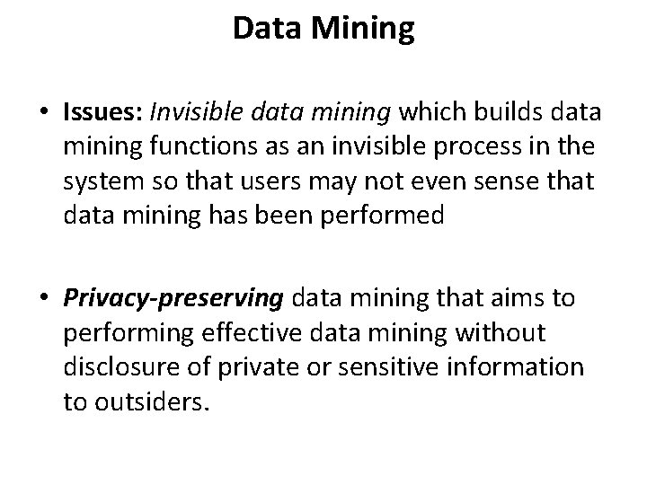 Data Mining • Issues: Invisible data mining which builds data mining functions as an Data Mining • Issues: Invisible data mining which builds data mining functions as an
