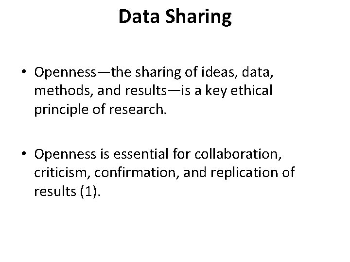 Data Sharing • Openness—the sharing of ideas, data, methods, and results—is a key ethical Data Sharing • Openness—the sharing of ideas, data, methods, and results—is a key ethical
