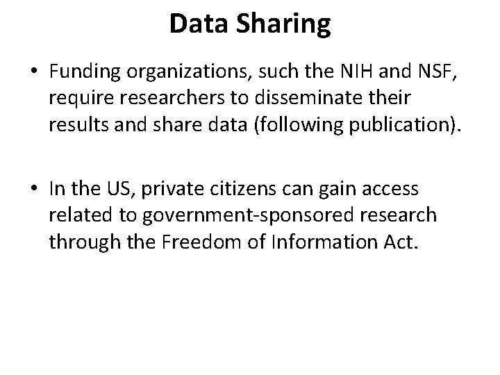Data Sharing • Funding organizations, such the NIH and NSF, require researchers to disseminate Data Sharing • Funding organizations, such the NIH and NSF, require researchers to disseminate
