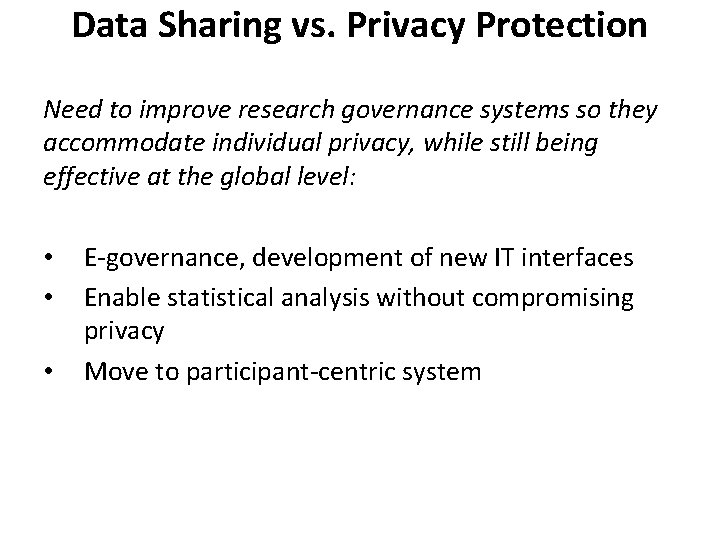 Data Sharing vs. Privacy Protection Need to improve research governance systems so they accommodate Data Sharing vs. Privacy Protection Need to improve research governance systems so they accommodate