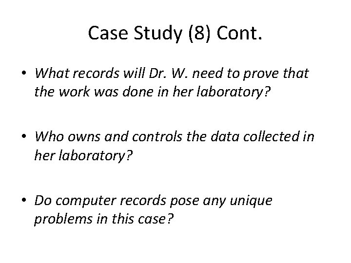 Case Study (8) Cont. • What records will Dr. W. need to prove that Case Study (8) Cont. • What records will Dr. W. need to prove that
