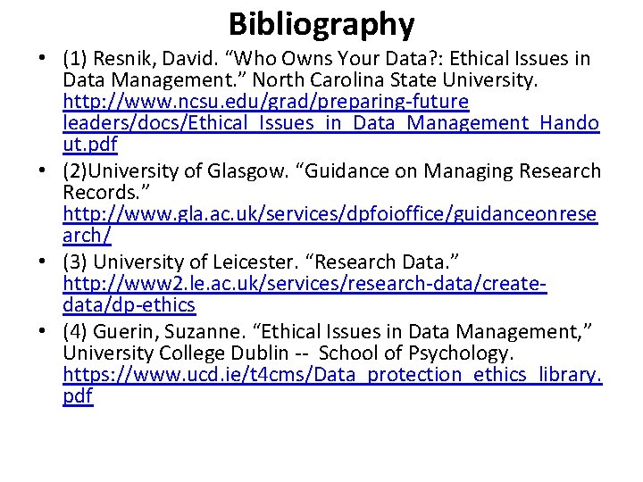 Bibliography • (1) Resnik, David. “Who Owns Your Data? : Ethical Issues in Data Bibliography • (1) Resnik, David. “Who Owns Your Data? : Ethical Issues in Data