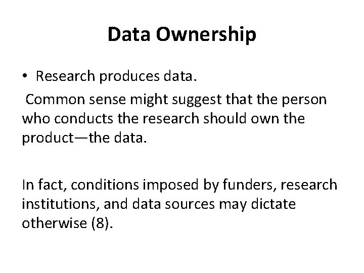 Data Ownership • Research produces data. Common sense might suggest that the person who Data Ownership • Research produces data. Common sense might suggest that the person who