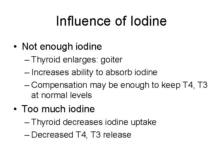 Influence of Iodine • Not enough iodine – Thyroid enlarges: goiter – Increases ability
