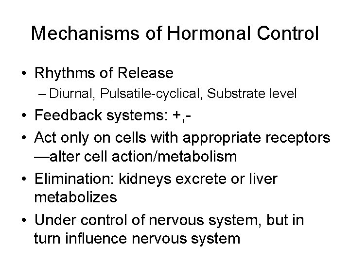 Mechanisms of Hormonal Control • Rhythms of Release – Diurnal, Pulsatile-cyclical, Substrate level •