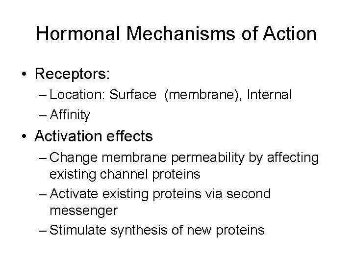 Hormonal Mechanisms of Action • Receptors: – Location: Surface (membrane), Internal – Affinity •