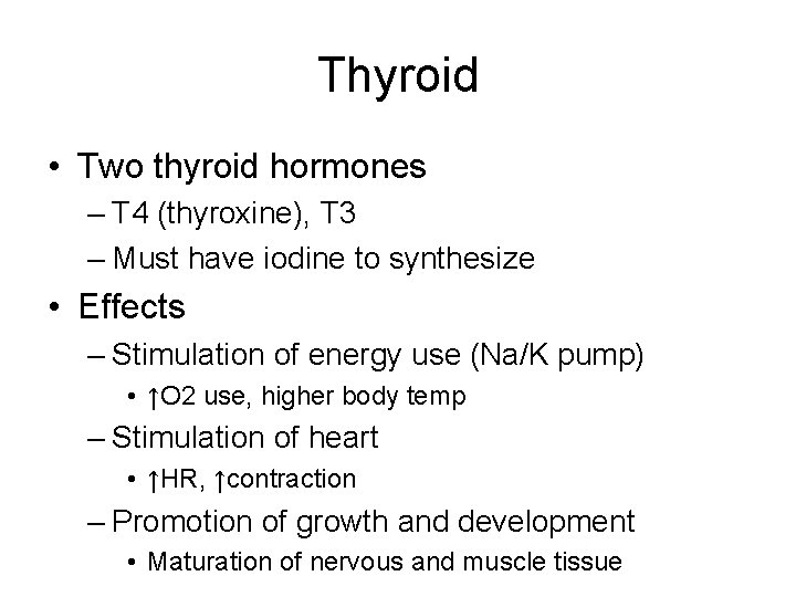 Thyroid • Two thyroid hormones – T 4 (thyroxine), T 3 – Must have