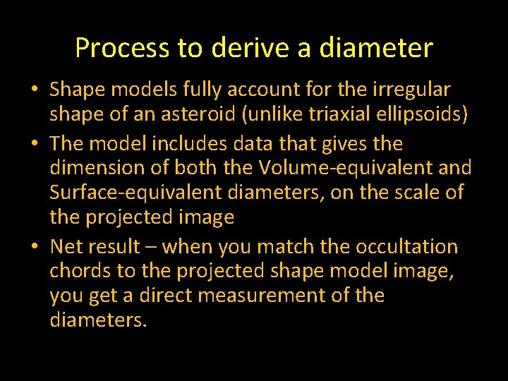 Process to derive a diameter • Shape models fully account for the irregular shape