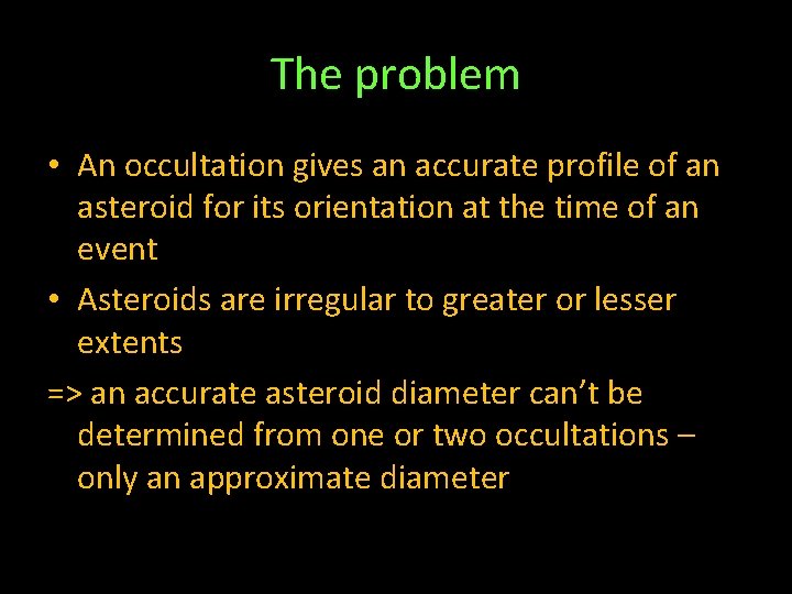 The problem • An occultation gives an accurate profile of an asteroid for its