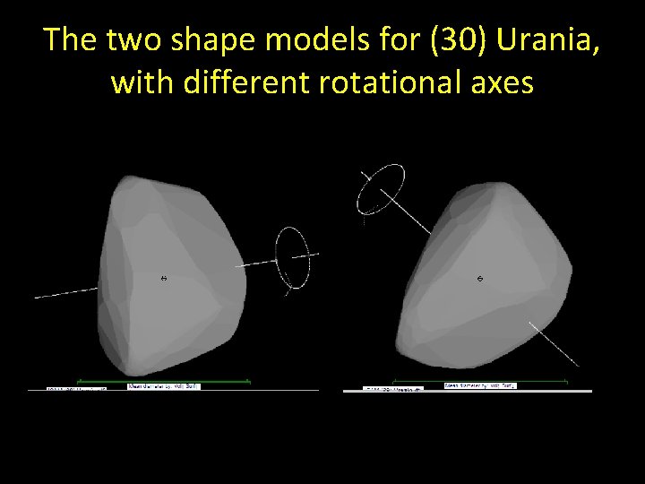 The two shape models for (30) Urania, with different rotational axes 