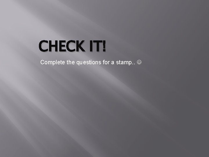 CHECK IT! Complete the questions for a stamp. . CHECK IT! Complete the questions for a stamp. .