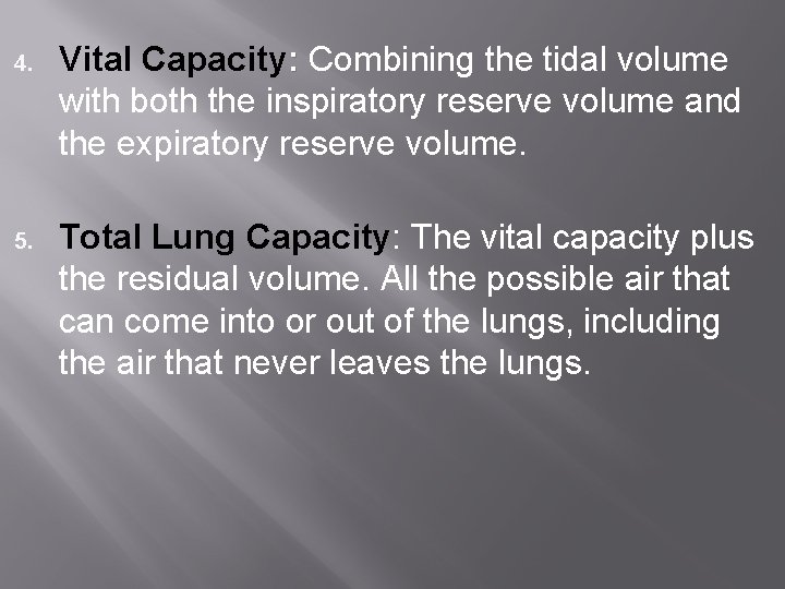 4. Vital Capacity: Combining the tidal volume with both the inspiratory reserve volume and 4. Vital Capacity: Combining the tidal volume with both the inspiratory reserve volume and