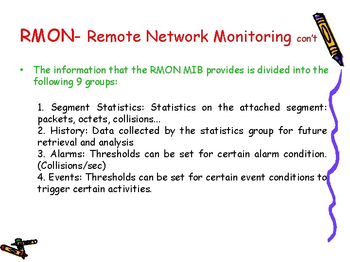 RMON- Remote Network Monitoring con’t • The information that the RMON MIB provides is