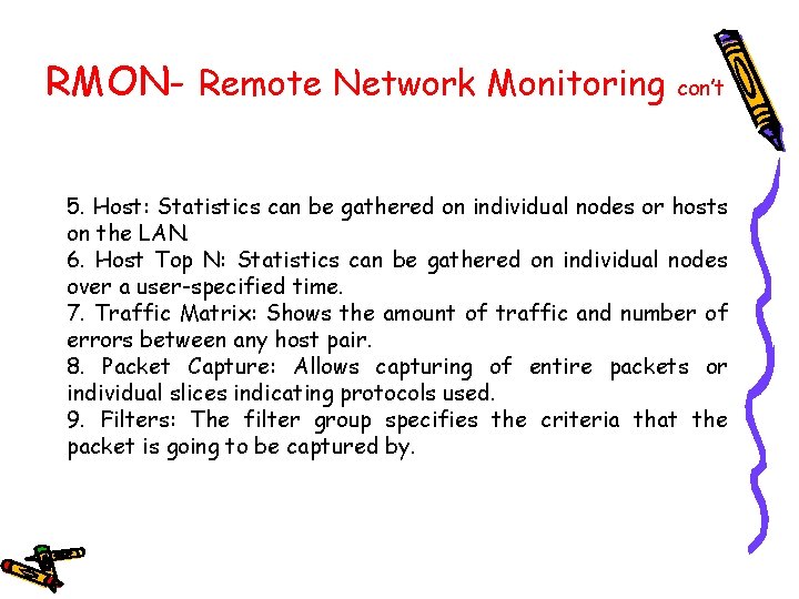 RMON- Remote Network Monitoring con’t 5. Host: Statistics can be gathered on individual nodes
