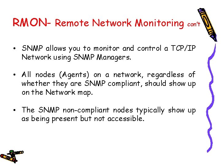 RMON- Remote Network Monitoring con’t • SNMP allows you to monitor and control a