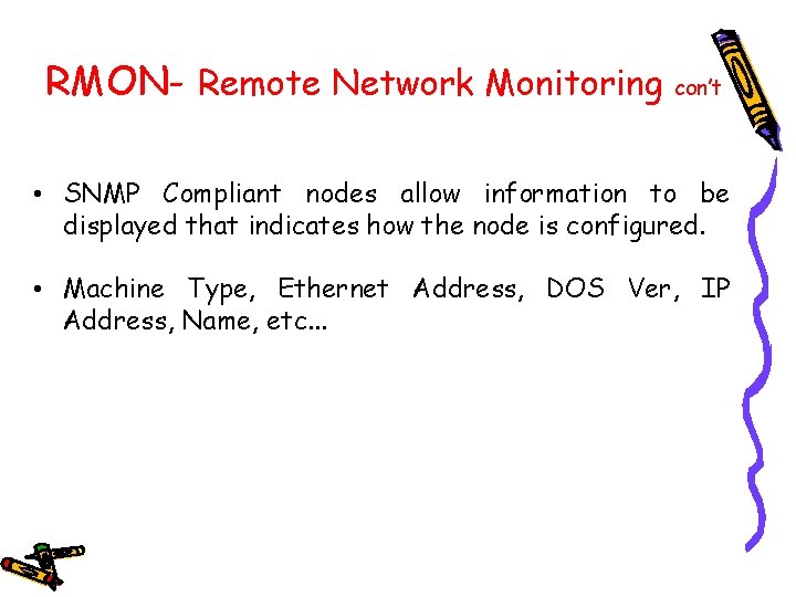 RMON- Remote Network Monitoring con’t • SNMP Compliant nodes allow information to be displayed