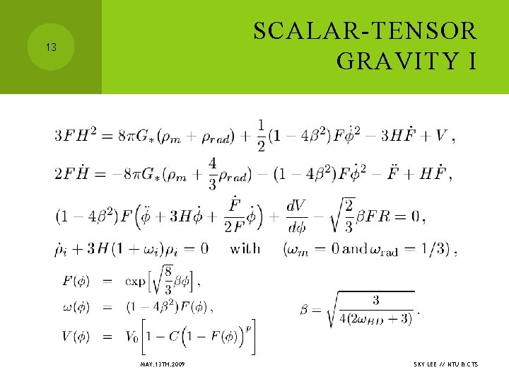 SCALAR-TENSOR GRAVITY I 13 MAY. 13 TH. 2009 SKY LEE // NTU & CTS