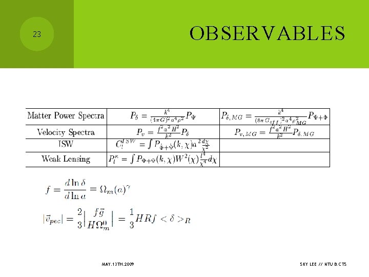 OBSERVABLES 23 MAY. 13 TH. 2009 SKY LEE // NTU & CTS 