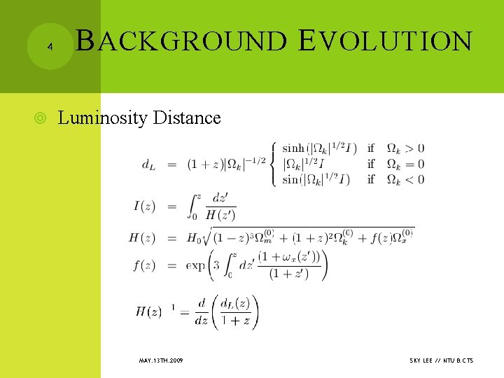 4 B ACKGROUND E VOLUTION Luminosity Distance MAY. 13 TH. 2009 SKY LEE //