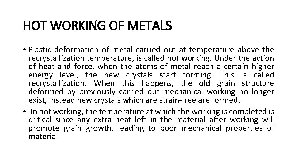 HOT WORKING OF METALS • Plastic deformation of metal carried out at temperature above