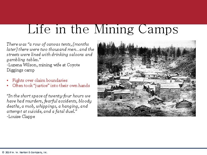 Life in the Mining Camps There was “a row of canvas tents, [months later]