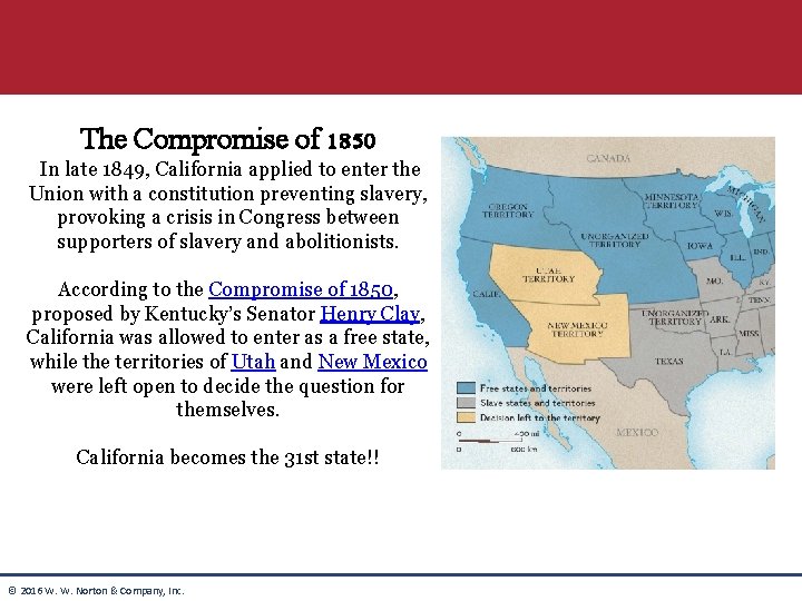 The Compromise of 1850 In late 1849, California applied to enter the Union with