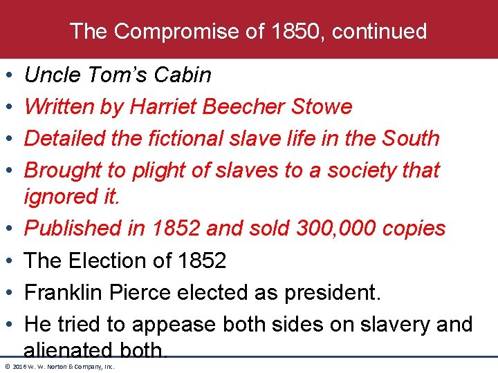 The Compromise of 1850, continued • • Uncle Tom’s Cabin Written by Harriet Beecher