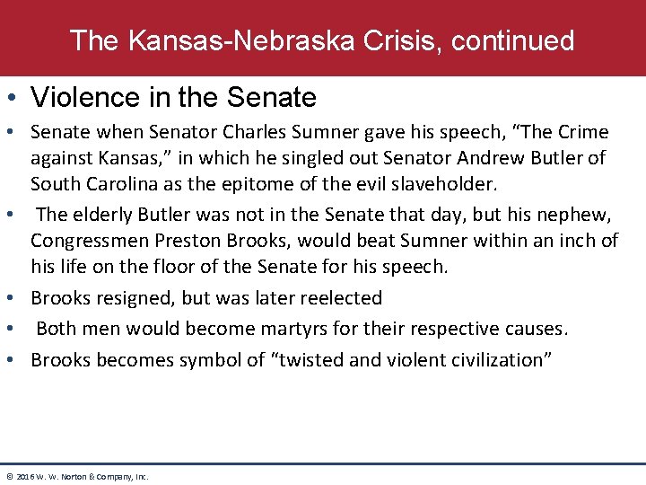 The Kansas-Nebraska Crisis, continued • Violence in the Senate • Senate when Senator Charles