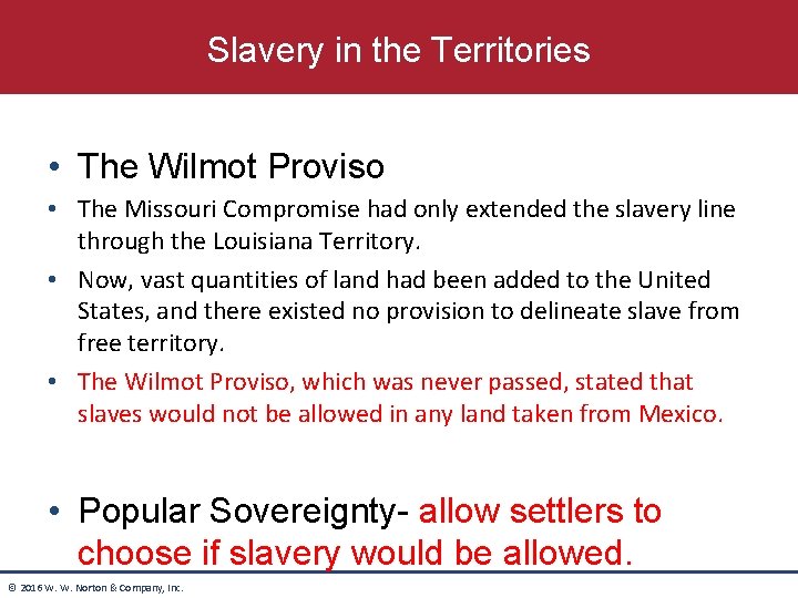 Slavery in the Territories • The Wilmot Proviso • The Missouri Compromise had only