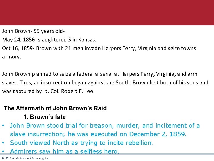 John Brown- 59 years old. May 24, 1856 - slaughtered 5 in Kansas. Oct