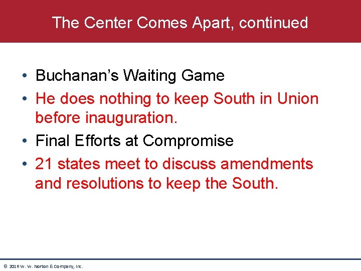 The Center Comes Apart, continued • Buchanan’s Waiting Game • He does nothing to