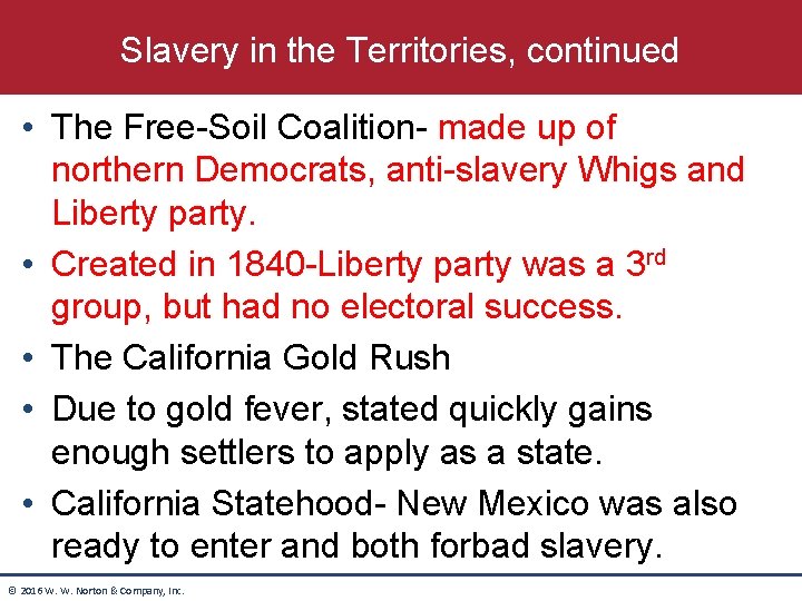 Slavery in the Territories, continued • The Free-Soil Coalition- made up of northern Democrats,