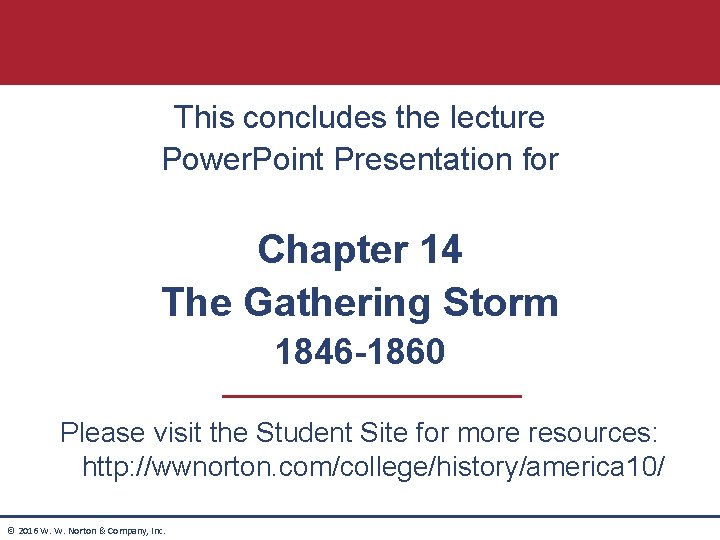 This concludes the lecture Power. Point Presentation for Chapter 14 The Gathering Storm 1846