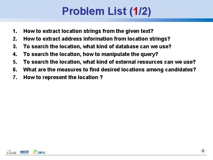 Problem List (1/2) 1. 2. 3. 4. 5. 6. 7. How to extract location Problem List (1/2) 1. 2. 3. 4. 5. 6. 7. How to extract location