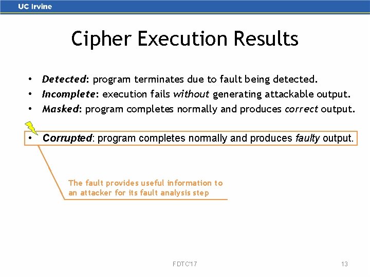 Cipher Execution Results • Detected: program terminates due to fault being detected. • Incomplete: