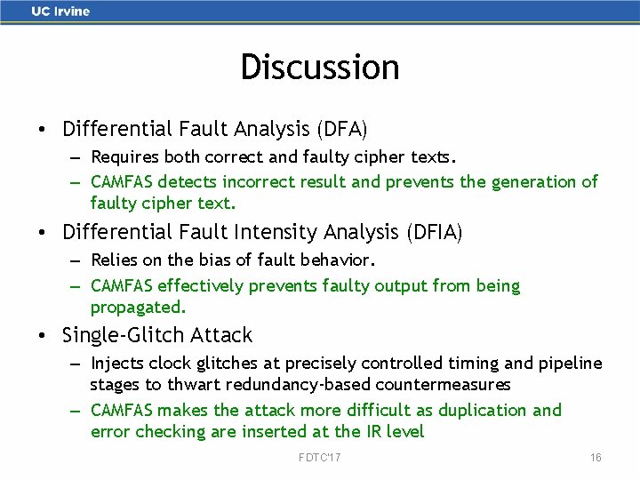 Discussion • Differential Fault Analysis (DFA) – Requires both correct and faulty cipher texts.