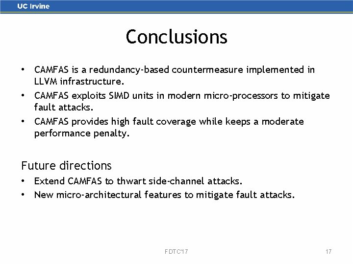 Conclusions • CAMFAS is a redundancy-based countermeasure implemented in LLVM infrastructure. • CAMFAS exploits