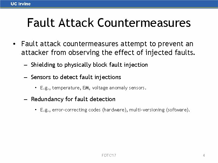 Fault Attack Countermeasures • Fault attack countermeasures attempt to prevent an attacker from observing