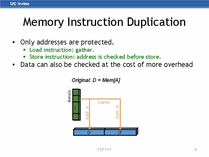 Memory Instruction Duplication • Only addresses are protected. § Load instruction: gather. § Store