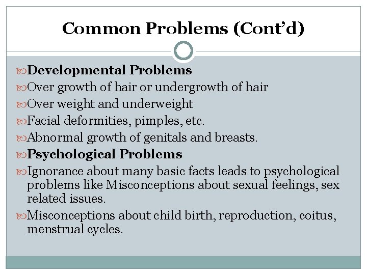 Common Problems (Cont’d) Developmental Problems Over growth of hair or undergrowth of hair Over