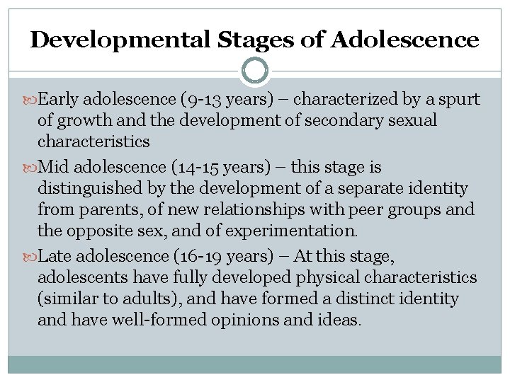 Developmental Stages of Adolescence Early adolescence (9 -13 years) – characterized by a spurt