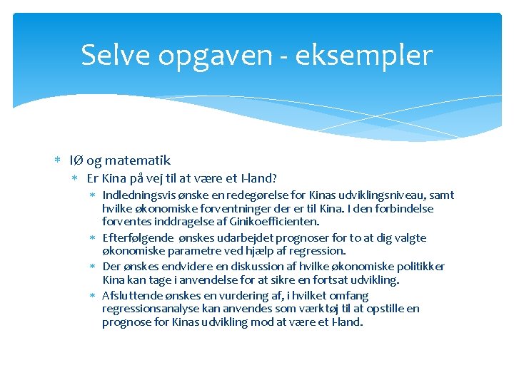 Selve opgaven - eksempler IØ og matematik Er Kina på vej til at være