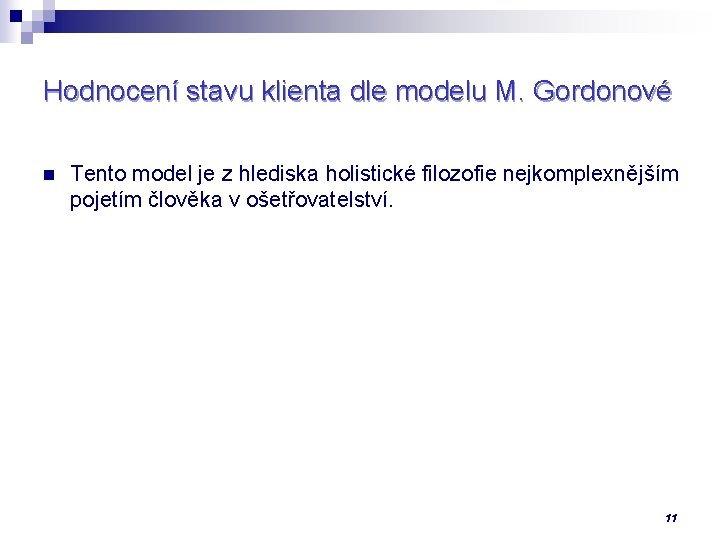 Hodnocení stavu klienta dle modelu M. Gordonové n Tento model je z hlediska holistické
