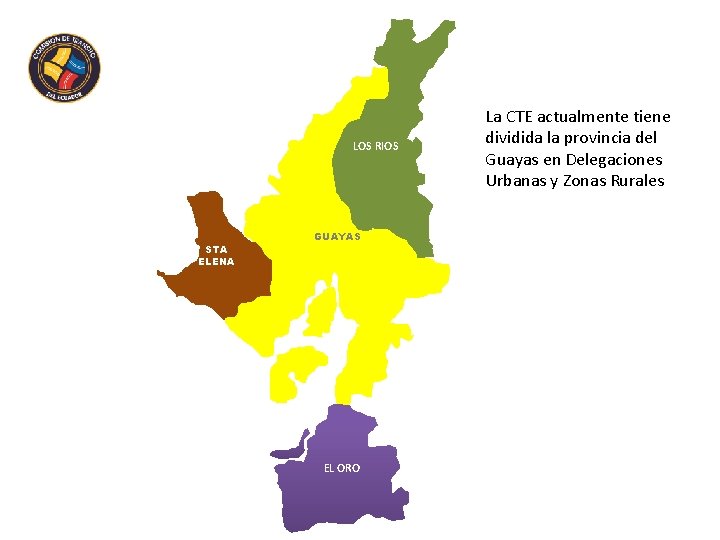 LOS RIOS STA ELENA GUAYAS EL ORO La CTE actualmente tiene dividida la provincia