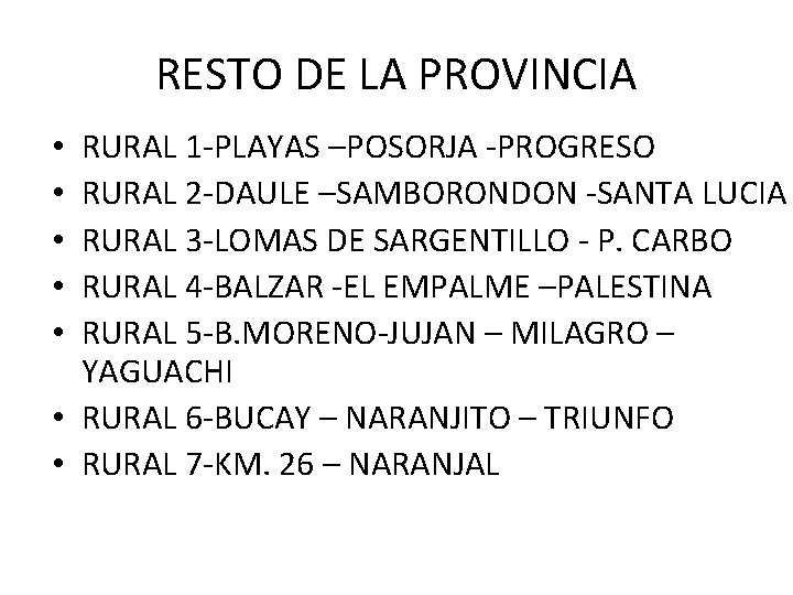 RESTO DE LA PROVINCIA RURAL 1 -PLAYAS –POSORJA -PROGRESO RURAL 2 -DAULE –SAMBORONDON -SANTA