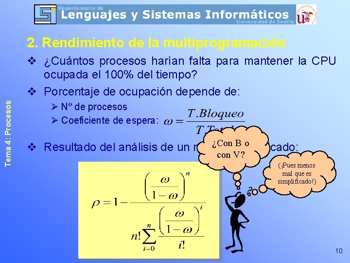 2. Rendimiento de la multiprogramación Tema 4: Procesos v ¿Cuántos procesos harían falta para 2. Rendimiento de la multiprogramación Tema 4: Procesos v ¿Cuántos procesos harían falta para