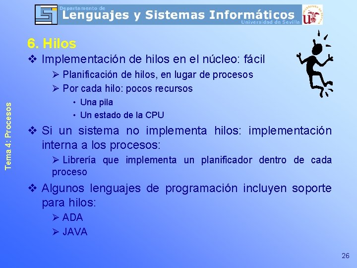 6. Hilos v Implementación de hilos en el núcleo: fácil Tema 4: Procesos Ø 6. Hilos v Implementación de hilos en el núcleo: fácil Tema 4: Procesos Ø